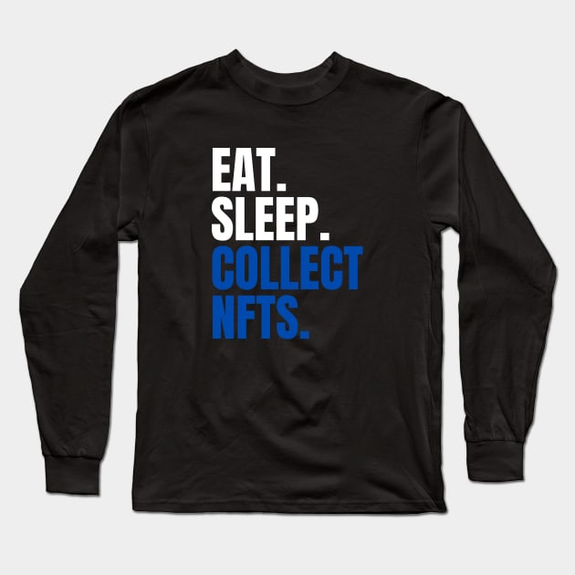 Eat Sleep Collect NFTs Long Sleeve T-Shirt by bougieFire